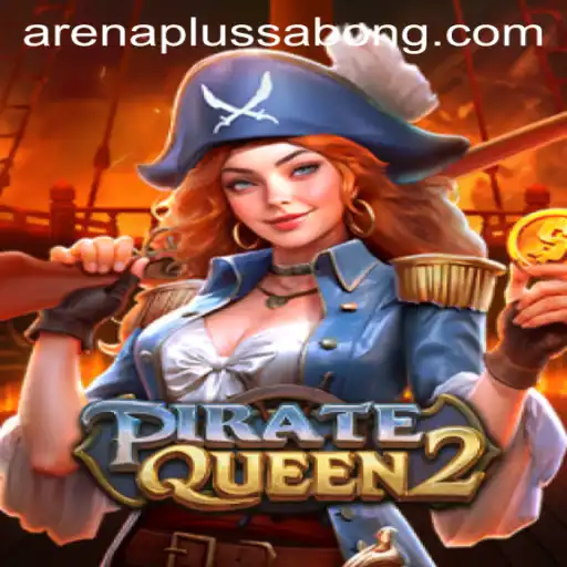 Exploring the High Seas with PirateQueen2 and ArenaPlus